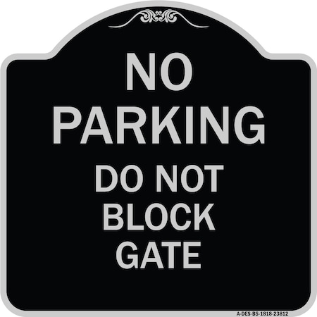 No Parking Do Not Block Gate Heavy-Gauge Aluminum Architectural Sign
